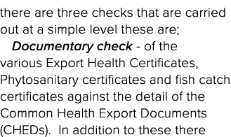 there are three checks that are carried out at a simple level these are; Documentary check - of the various Export He   