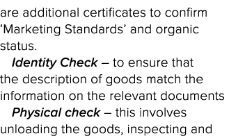 are additional certificates to confirm  Marketing Standards  and organic status  Identity Check   to ensure that the    