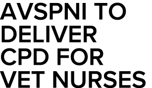 AVSPNI to deliver CPD for vet nurses 