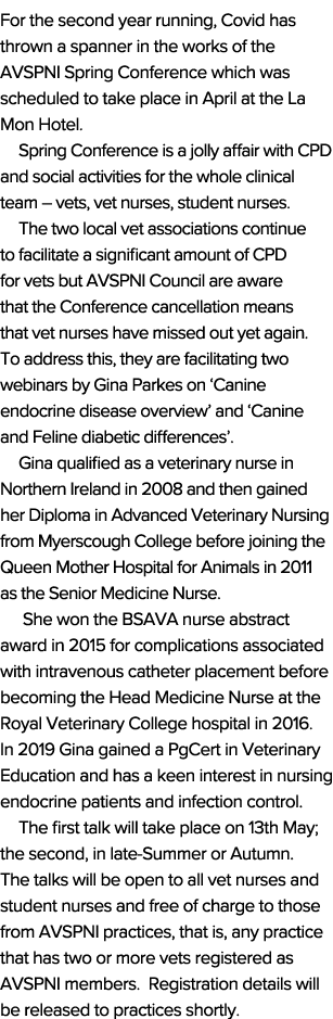 For the second year running, Covid has thrown a spanner in the works of the AVSPNI Spring Conference which was schedu   