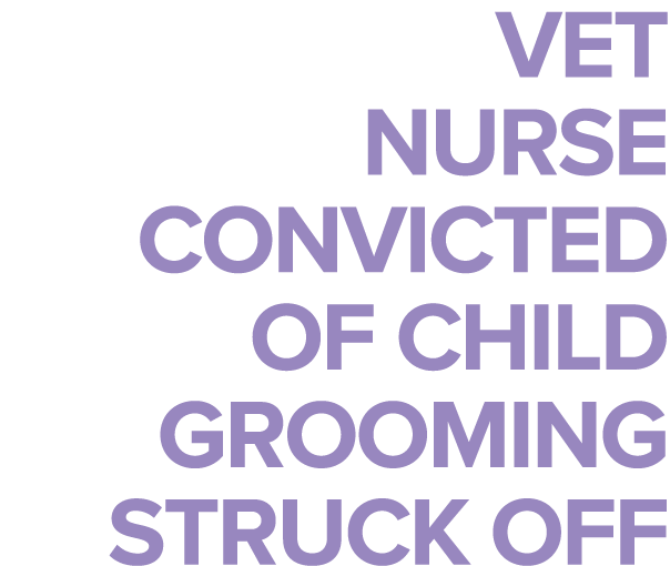 Vet nurse convicted of child grooming struck off 