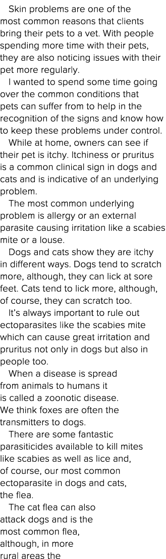 Skin problems are one of the most common reasons that clients bring their pets to a vet  With people spending more ti   