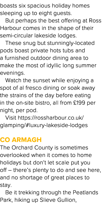 boasts six spacious holiday homes sleeping up to eight guests  But perhaps the best offering at Ross Harbour comes in   