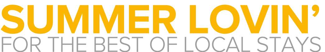 Summer lovin  for the best of local stays