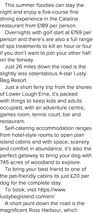 This summer foodies can stay the night and enjoy a five-course fine dining experience in the Catalina restaurant from   