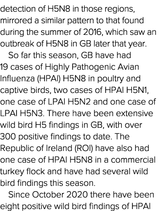detection of H5N8 in those regions, mirrored a similar pattern to that found during the summer of 2016, which saw an    