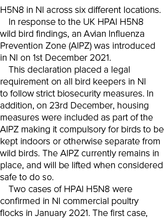 H5N8 in NI across six different locations   In response to the UK HPAI H5N8 wild bird findings, an Avian Influenza Pr   
