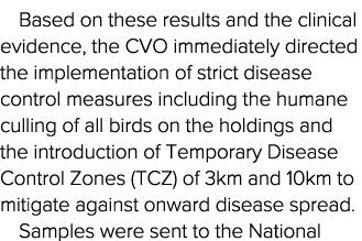 Based on these results and the clinical evidence, the CVO immediately directed the implementation of strict disease c   