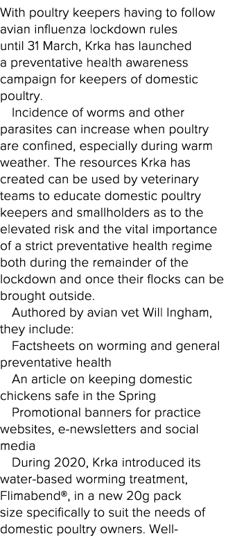 With poultry keepers having to follow avian influenza lockdown rules until 31 March, Krka has launched a preventative   