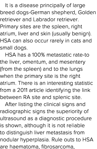 It is a disease principally of large breed dogs-German shepherd, Golden retriever and Labrador retriever  Primary sit   