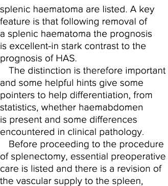 splenic haematoma are listed  A key feature is that following removal of a splenic haematoma the prognosis is excelle   