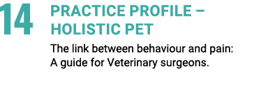 14 Practice Profile – HOLISTIC PET The link between behaviour and pain: A guide for Veterinary surgeons.