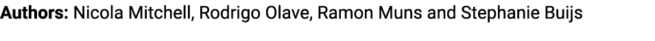 Authors: Nicola Mitchell, Rodrigo Olave, Ramon Muns and Stephanie Buijs