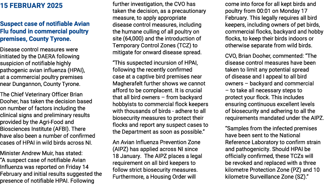 15 February 2025 Suspect case of notifiable Avian Flu found in commercial poultry premises, County Tyrone. Disease co...
