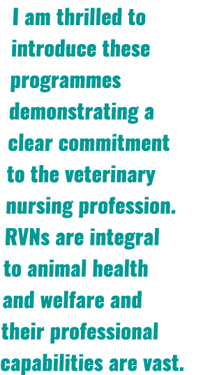 I am thrilled to introduce these programmes demonstrating a clear commitment to the veterinary nursing profession. RV...