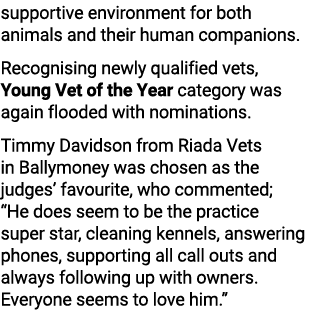 supportive environment for both animals and their human companions. Recognising newly qualified vets, Young Vet of th...