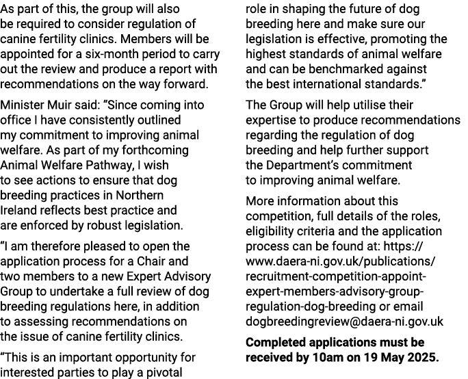 As part of this, the group will also be required to consider regulation of canine fertility clinics. Members will be ...