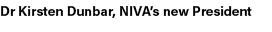 Dr Kirsten Dunbar, NIVA’s new President