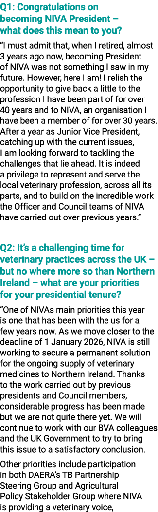 Q1: Congratulations on becoming NIVA President – what does this mean to you? “I must admit that, when I retired, almo...