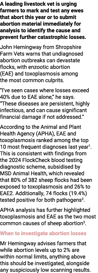 A leading livestock vet is urging farmers to mark and test any ewes that abort this year or to submit abortion materi...