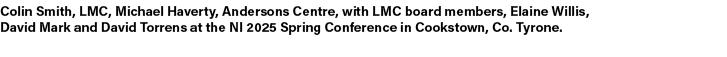 Colin Smith, LMC, Michael Haverty, Andersons Centre, with LMC board members, Elaine Willis, David Mark and David Torr...
