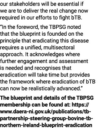 our stakeholders will be essential if we are to deliver the real change now required in our efforts to fight bTB. “In...