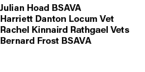 Julian Hoad BSAVA Harriett Danton Locum Vet Rachel Kinnaird Rathgael Vets Bernard Frost BSAVA 