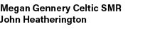 Megan Gennery Celtic SMR John Heatherington