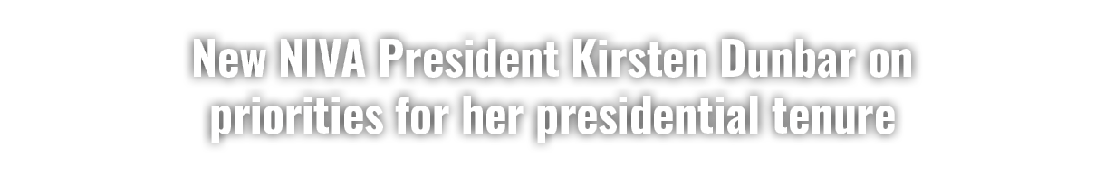 New NIVA President Kirsten Dunbar on priorities for her presidential tenure