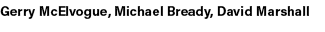 Gerry McElvogue, Michael Bready, David Marshall 