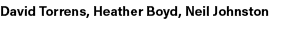 David Torrens, Heather Boyd, Neil Johnston 