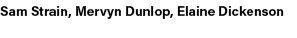 Sam Strain, Mervyn Dunlop, Elaine Dickenson 