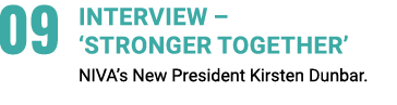09 INTERVIEW – ‘STRONGER TOGETHER’ NIVA’s New President Kirsten Dunbar.