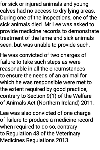 for sick or injured animals and young calves had no access to dry lying areas. During one of the inspections, one of ...