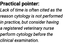 Practical pointer: Lack of time is often cited as the reason cytology is not performed in practice, but consider havi...