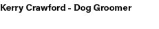Kerry Crawford Dog Groomer