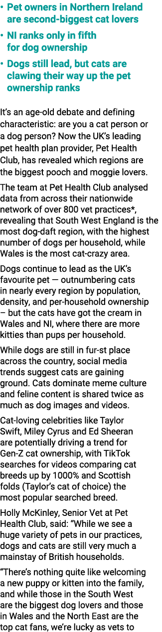 • Pet owners in Northern Ireland are second biggest cat lovers • NI ranks only in fifth for dog ownership • Dogs stil...