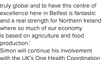 truly global and to have this centre of excellence here in Belfast is fantastic and a real strength for Northern Irel   