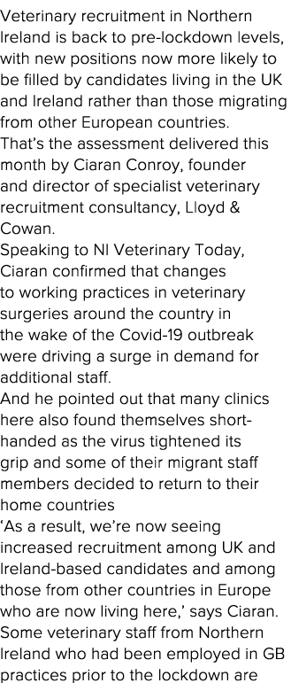 Veterinary recruitment in Northern Ireland is back to pre-lockdown levels, with new positions now more likely to be f   