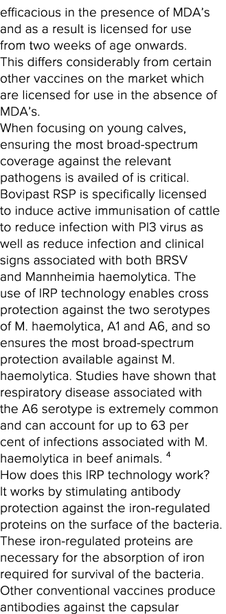 efficacious in the presence of MDA s and as a result is licensed for use from two weeks of age onwards  This differs    