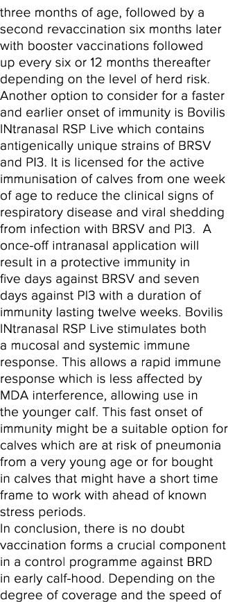 three months of age, followed by a second revaccination six months later with booster vaccinations followed up every    