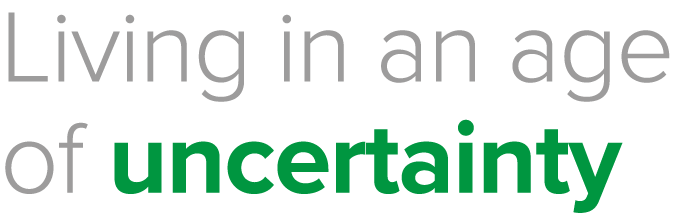 Living in an age of uncertainty