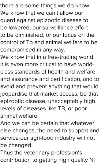 there are some things we do know We know that we can t allow our guard against epizootic disease to be lowered, our s   