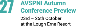 27 AVSPNI Autumn Conference Preview 23rd – 25th October at the Lough Erne Resort