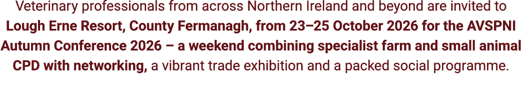 Veterinary professionals from across Northern Ireland and beyond are invited to Lough Erne Resort, County Fermanagh, ...