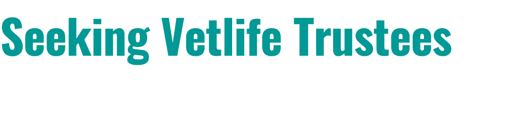 Seeking Vetlife Trustees