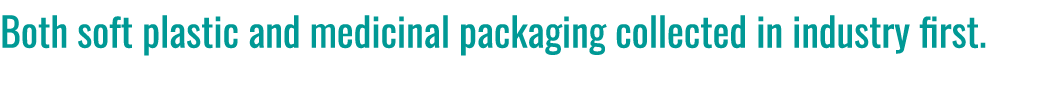 Both soft plastic and medicinal packaging collected in industry first.