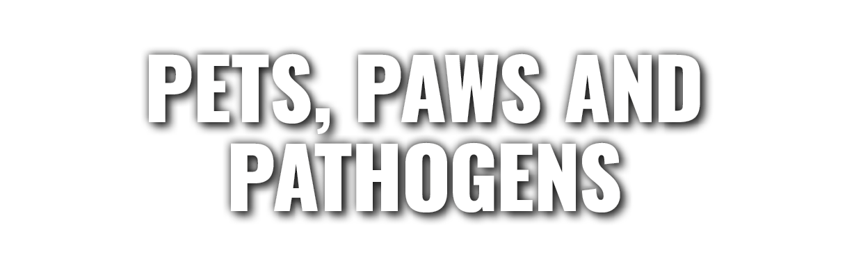 PETS, PAWS AND PATHOGENS