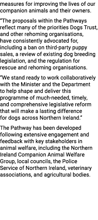 measures for improving the lives of our companion animals and their owners. “The proposals within the Pathways reflec...