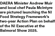 DAERA Minister Andrew Muir and local chef Paula McIntyre are pictured launching the NI Food Strategy Framework’s two ...